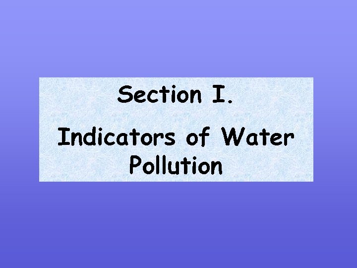Section I. Indicators of Water Pollution 