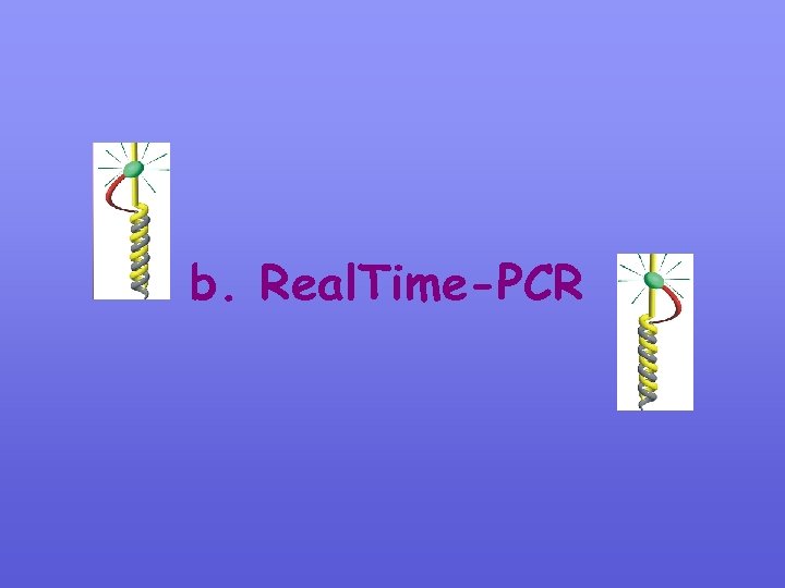 b. Real. Time-PCR 