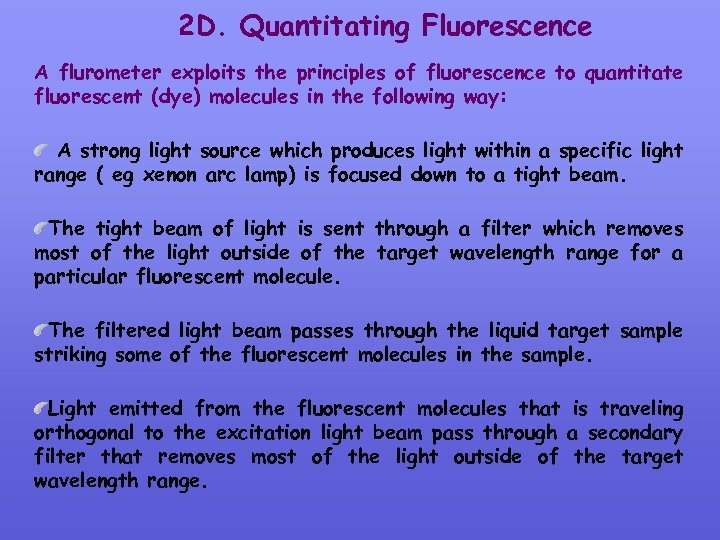 2 D. Quantitating Fluorescence A flurometer exploits the principles of fluorescence to quantitate fluorescent