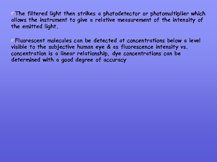 The filtered light then strikes a photodetector or photomultiplier which allows the instrument to