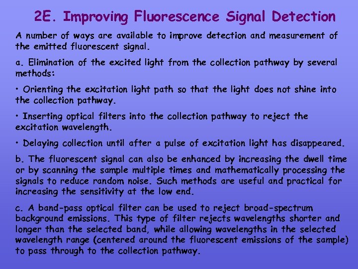 2 E. Improving Fluorescence Signal Detection A number of ways are available to improve