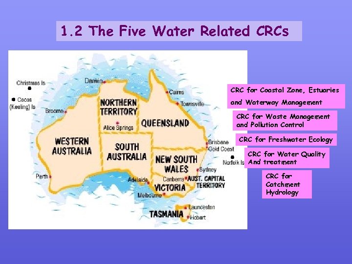 1. 2 The Five Water Related CRCs CRC for Coastal Zone, Estuaries and Waterway