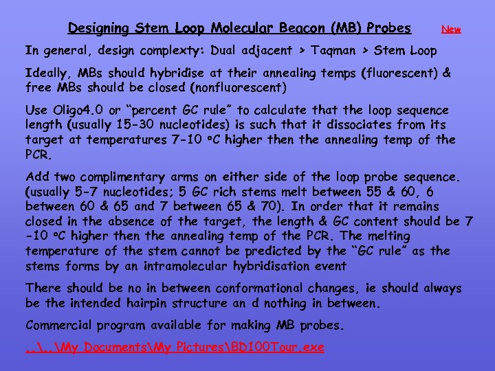 Designing Stem Loop Molecular Beacon (MB) Probes New In general, design complexty: Dual adjacent