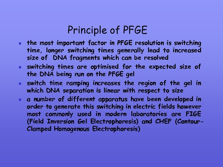Principle of PFGE n n the most important factor in PFGE resolution is switching