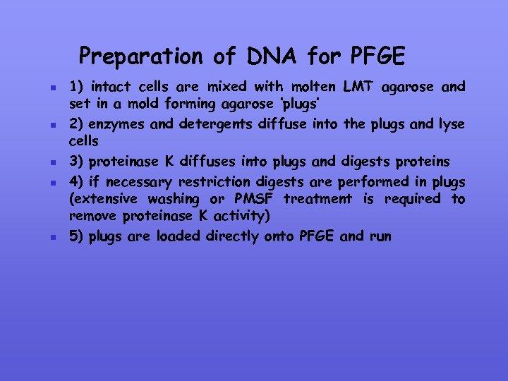 Preparation of DNA for PFGE n n n 1) intact cells are mixed with