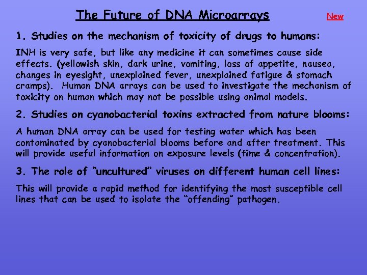 The Future of DNA Microarrays New 1. Studies on the mechanism of toxicity of
