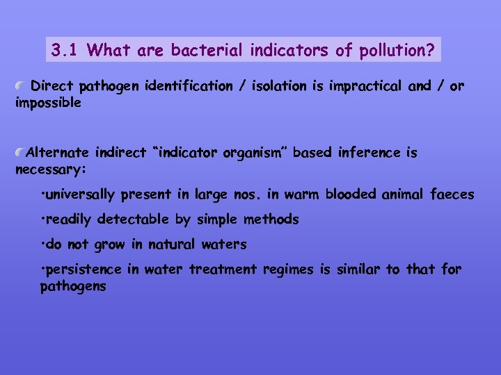 3. 1 What are bacterial indicators of pollution? Direct pathogen identification / isolation is