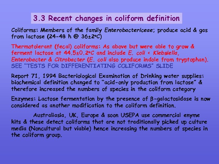 3. 3 Recent changes in coliform definition Coliforms: Members of the family Enterobactericeae; produce