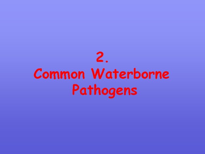2. Common Waterborne Pathogens 