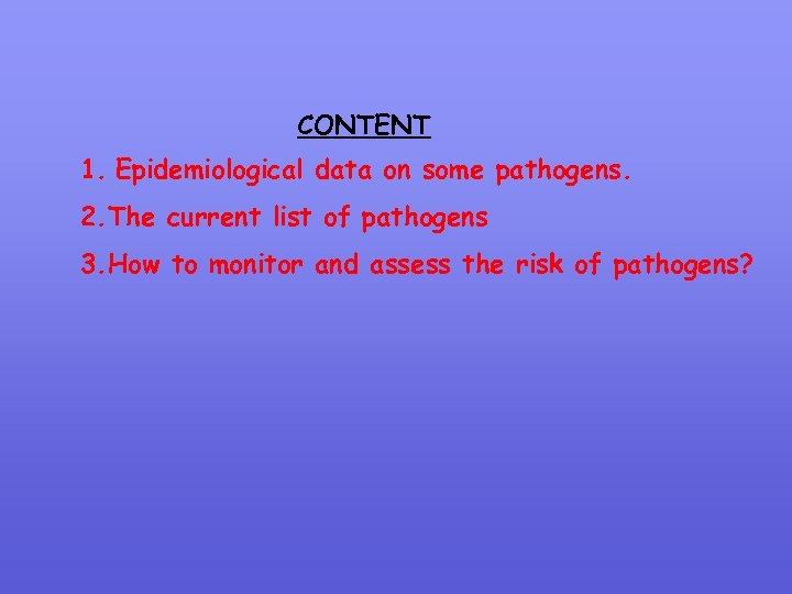 CONTENT 1. Epidemiological data on some pathogens. 2. The current list of pathogens 3.
