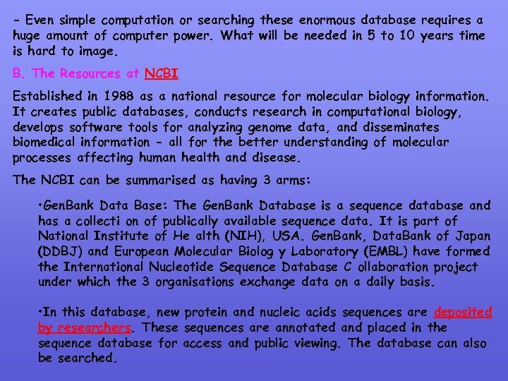 - Even simple computation or searching these enormous database requires a huge amount of