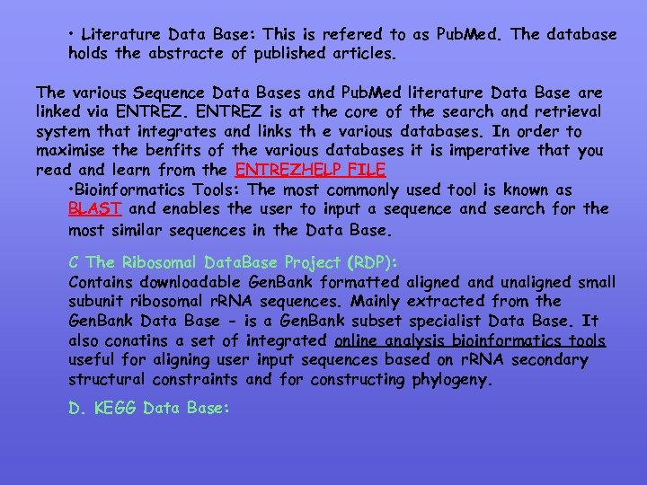  • Literature Data Base: This is refered to as Pub. Med. The database