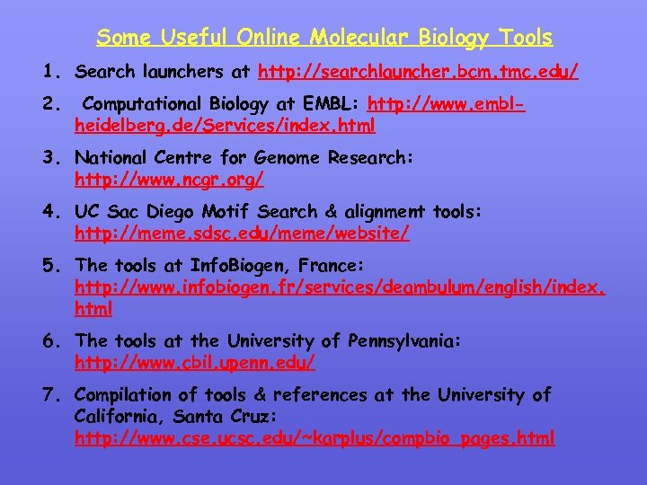 Some Useful Online Molecular Biology Tools 1. Search launchers at http: //searchlauncher. bcm. tmc.