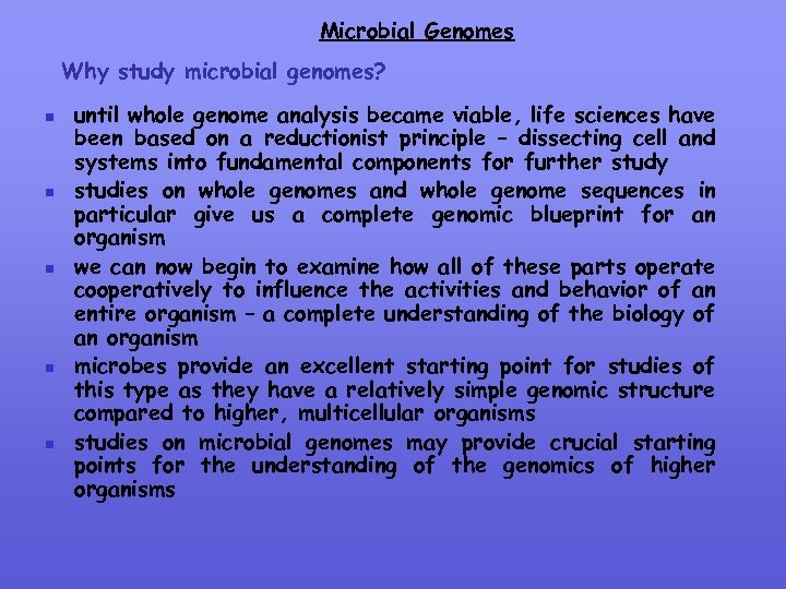 Microbial Genomes Why study microbial genomes? n n n until whole genome analysis became
