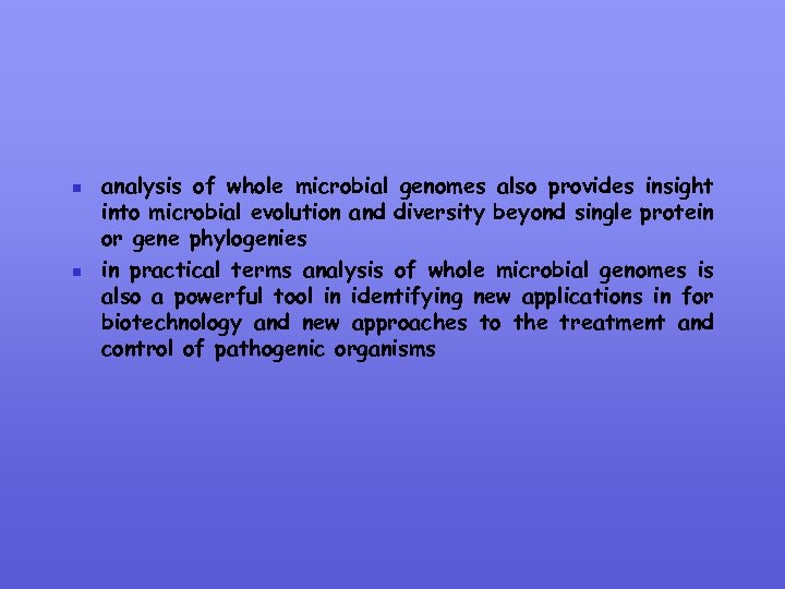 n n analysis of whole microbial genomes also provides insight into microbial evolution and