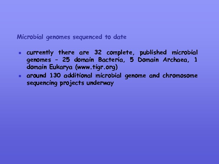 Microbial genomes sequenced to date n n currently there are 32 complete, published microbial