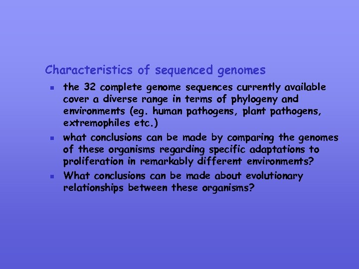Characteristics of sequenced genomes n n n the 32 complete genome sequences currently available