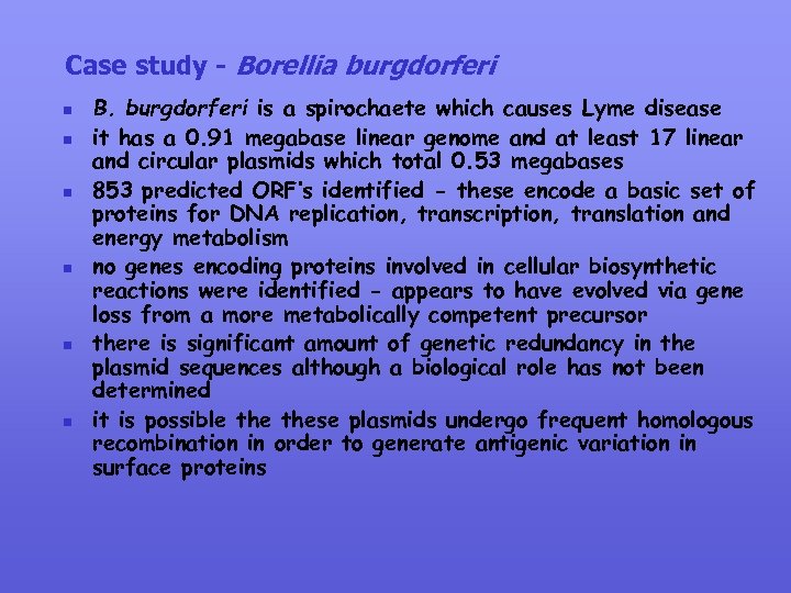 Case study - Borellia burgdorferi n n n B. burgdorferi is a spirochaete which