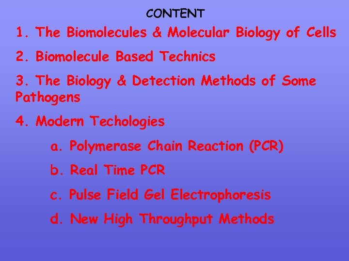 CONTENT 1. The Biomolecules & Molecular Biology of Cells 2. Biomolecule Based Technics 3.