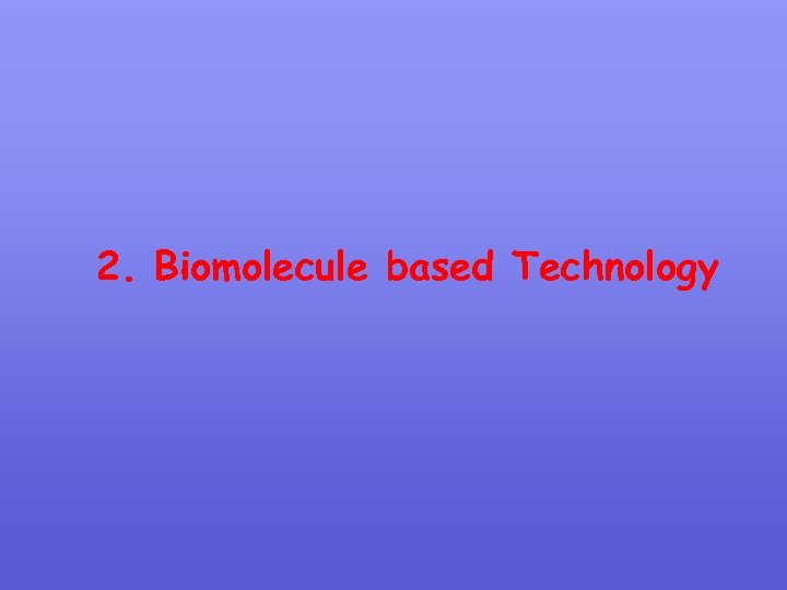 2. Biomolecule based Technology 