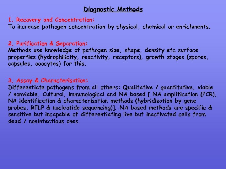 Diagnostic Methods 1. Recovery and Concentration: To increase pathogen concentration by physical, chemical or