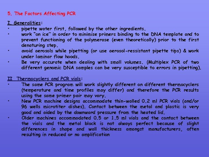 5. The Factors Affecting PCR I. Generalities: • pipette water first, followed by the