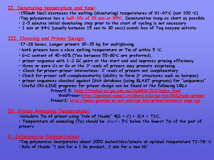 II. Denaturing temperature and time: • 150 m. M Na. Cl decreases the melting