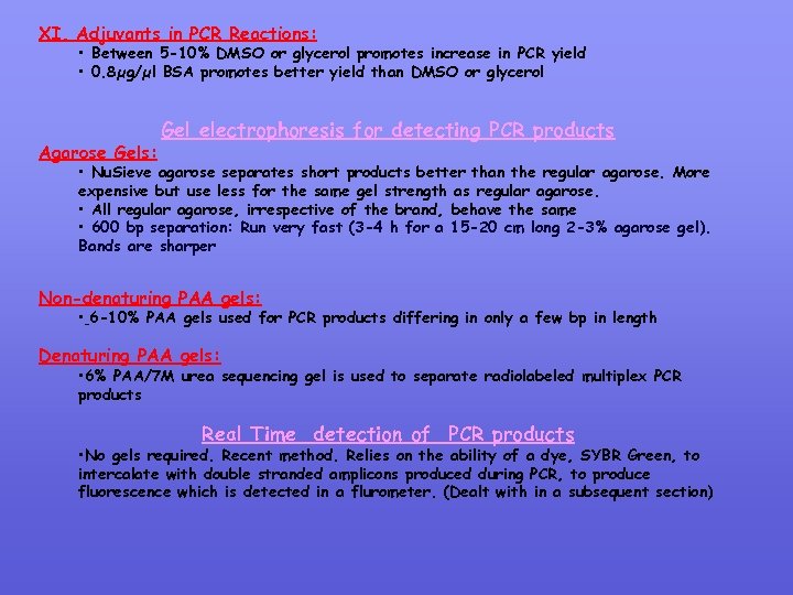 XI. Adjuvants in PCR Reactions: • Between 5 -10% DMSO or glycerol promotes increase