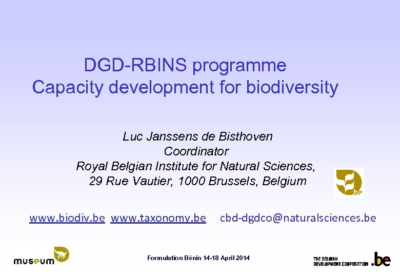 DGD-RBINS programme Capacity development for biodiversity Luc Janssens de Bisthoven Coordinator Royal Belgian Institute