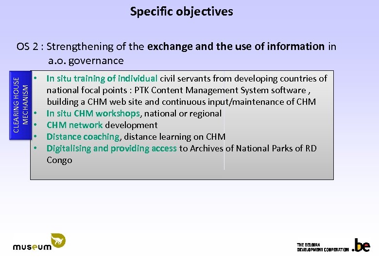 Specific objectives CLEARING HOUSE MECHANISM OS 2 : Strengthening of the exchange and the