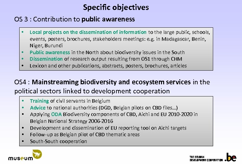 Specific objectives OS 3 : Contribution to public awareness • • Local projects on