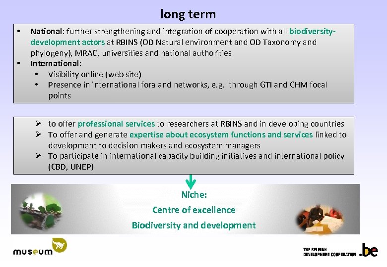 long term • • National: further strengthening and integration of cooperation with all biodiversitydevelopment