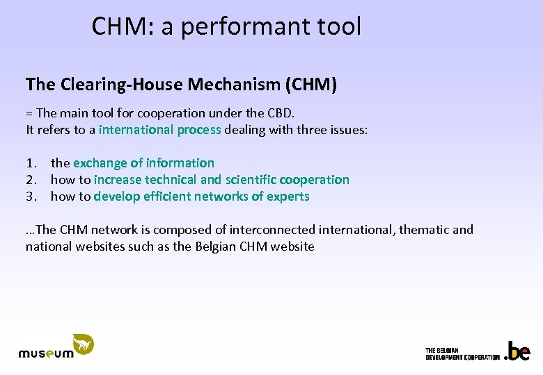 CHM: a performant tool The Clearing-House Mechanism (CHM) = The main tool for cooperation