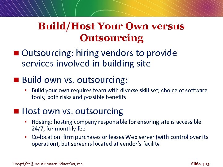 Build/Host Your Own versus Outsourcing n Outsourcing: hiring vendors to provide services involved in