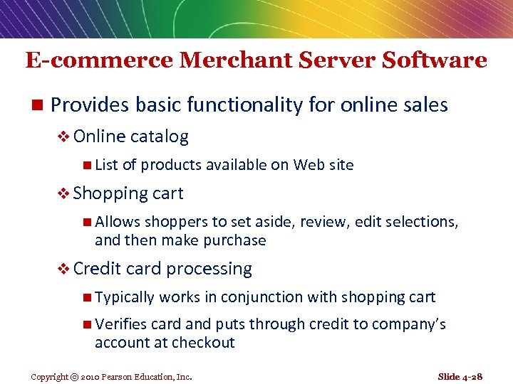 E-commerce Merchant Server Software n Provides basic functionality for online sales v Online catalog