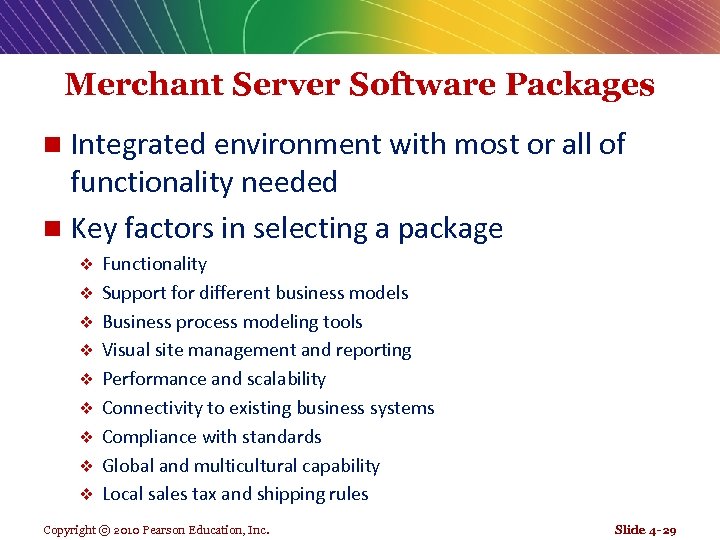 Merchant Server Software Packages Integrated environment with most or all of functionality needed n