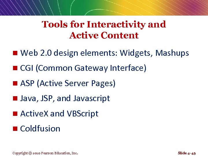 Tools for Interactivity and Active Content n Web 2. 0 design elements: Widgets, Mashups