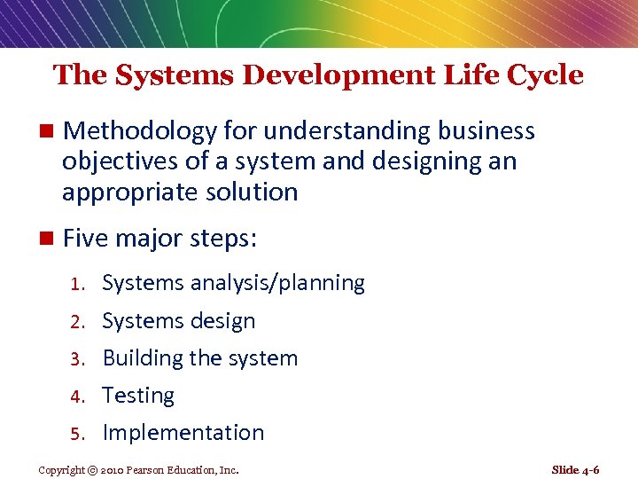 The Systems Development Life Cycle n Methodology for understanding business objectives of a system
