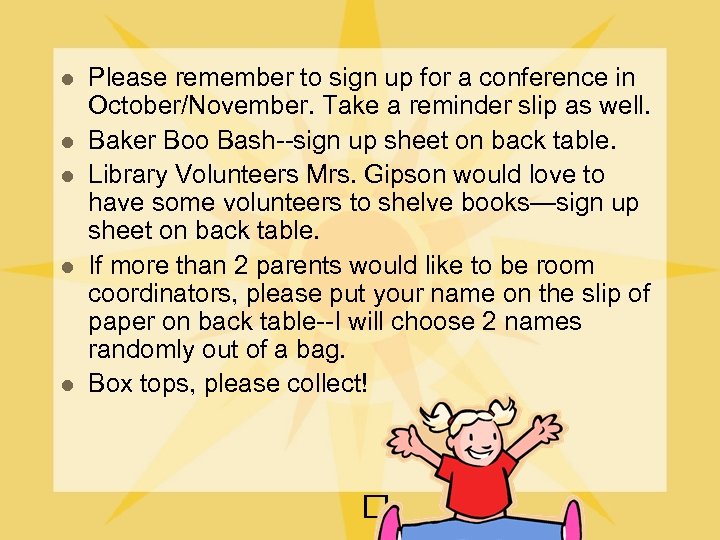 l l l Please remember to sign up for a conference in October/November. Take