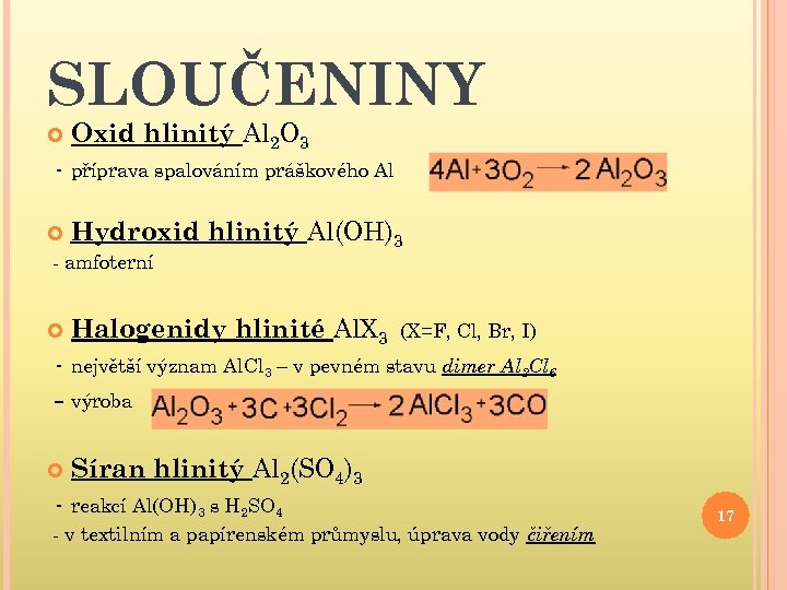 SLOUČENINY Oxid hlinitý Al 2 O 3 - příprava spalováním práškového Al Hydroxid hlinitý