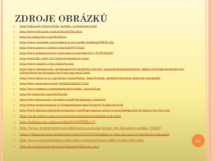 ZDROJE OBRÁZKŮ http: //wiki. goal. cz/periodicka_tabulka_prvku/index. html http: //www. seilnacht. com/Lexikon/05 Bor. htm http: