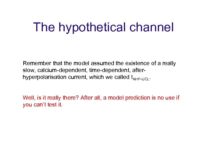 The hypothetical channel Remember that the model assumed the existence of a really slow,