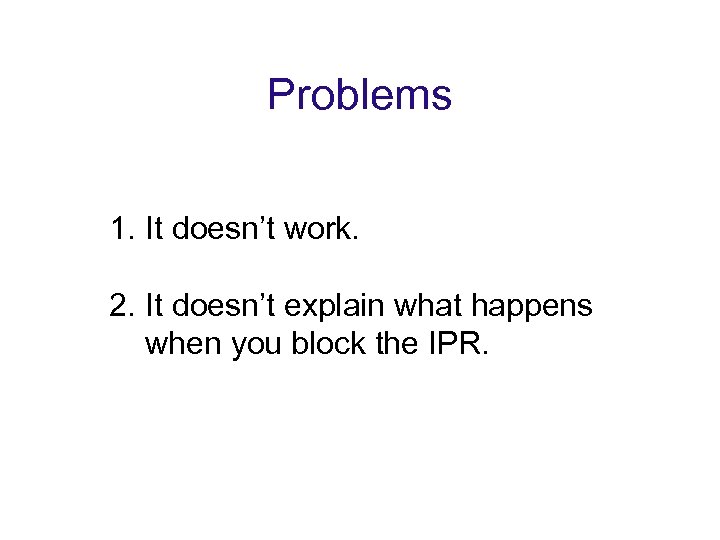Problems 1. It doesn’t work. 2. It doesn’t explain what happens when you block