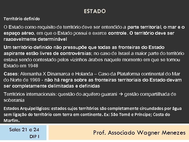ESTADO Território definido O Estado como requisito de território deve ser entendido a parte