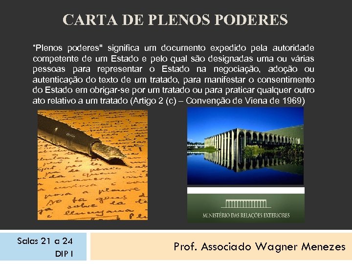 CARTA DE PLENOS PODERES “Plenos poderes" significa um documento expedido pela autoridade competente de