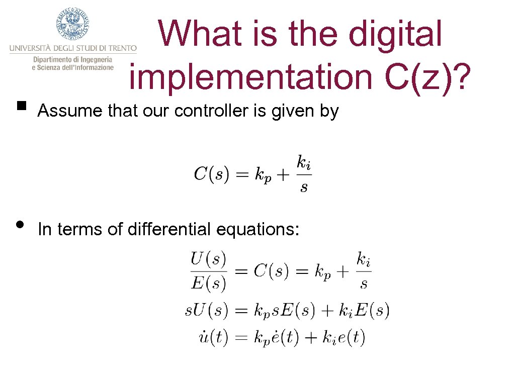 What is the digital implementation C(z)? § Assume that our controller is given by