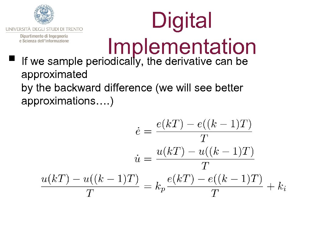 Digital Implementation § If we sample periodically, the derivative can be approximated by the