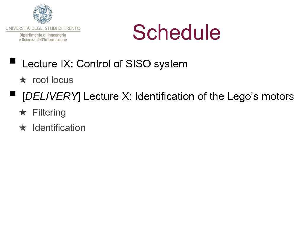 Schedule § Lecture IX: Control of SISO system ★ root locus § [DELIVERY] Lecture