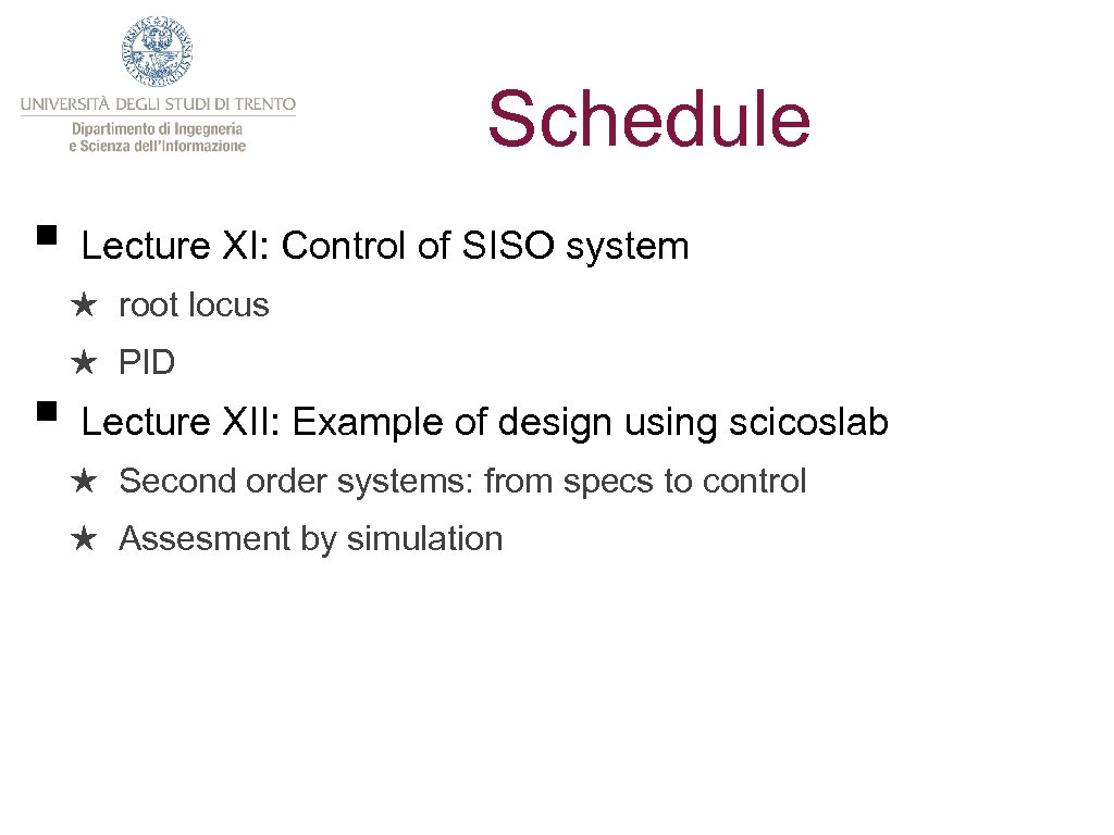 Schedule § Lecture XI: Control of SISO system ★ root locus ★ PID §