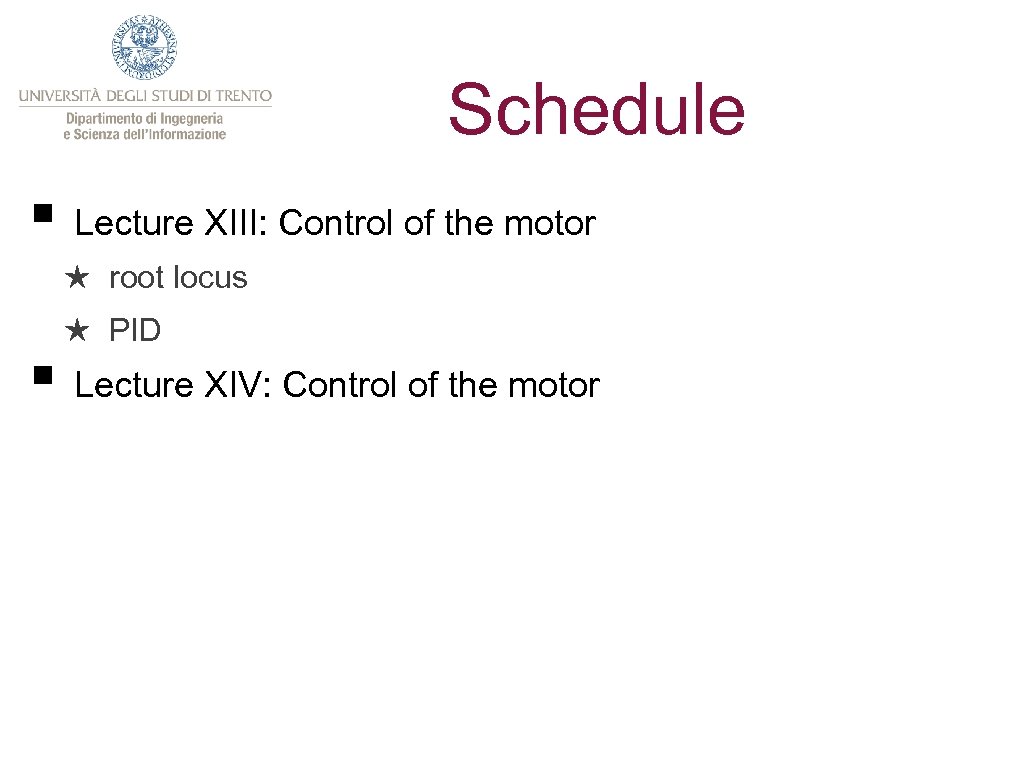 Schedule § Lecture XIII: Control of the motor ★ root locus ★ PID §